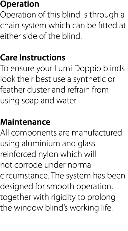 Operation Operation of this blind is through a chain system which can be fitted at either side of the blind  Care Ins   