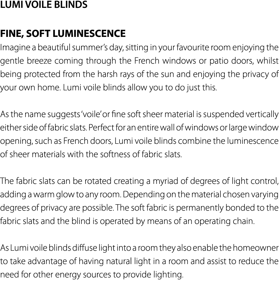 LUMI VOILE BLINDS FINE, SOFT LUMINESCENCE Imagine a beautiful summer s day, sitting in your favourite room enjoying t   