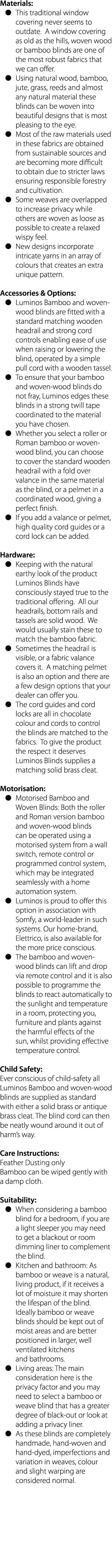 Materials:   This traditional window covering never seems to outdate  A window covering as old as the hills, woven wo   
