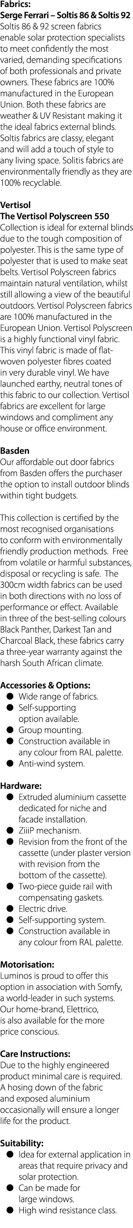 Fabrics: Serge Ferrari   Soltis 86 & Soltis 92 Soltis 86 & 92 screen fabrics enable solar protection specialists to m   