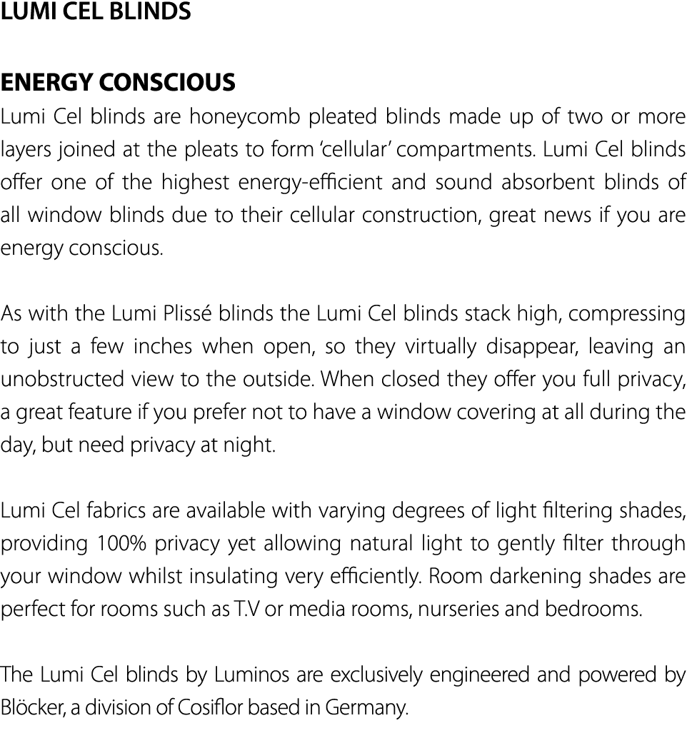 LUMI CEL BLINDS ENERGY CONSCIOUS Lumi Cel blinds are honeycomb pleated blinds made up of two or more layers joined at   