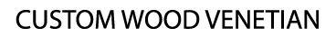 CUSTOM WOOD VENETIAN