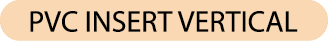 PVC INSERT VERTICAL